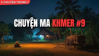 Khu rừng ma ám, ngôi nhà cổ bị nguyền và ác linh tại ngôi làng bỏ hoang | 3 chuyện Khmer tập 9