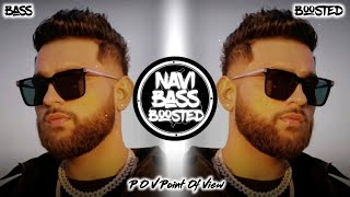 P.O.V (Point Of View)🌪[Bass Boosted] Karan Aujla | Latest Punjabi Song 2023 | NAVI BASS BOOSTED