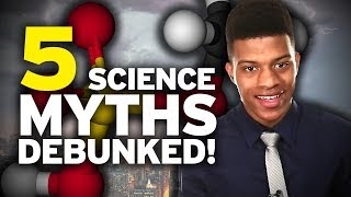 Top 5 Common Science Myths Debunked