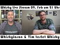 Whisky Live Stream 09. Feb um 21 Uhr mit Tim testet Whisky & WhiskyJason