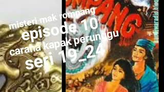 Misteri mak rompang episode 10 cahaya kapak peeunggu seri 19_24