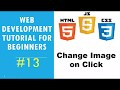 Web Development Tutorial for Beginners #13 - JavaScript - Change Image on Click