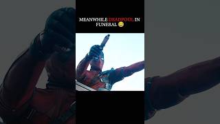 Deadpool in Funeral 😂😝🔥#shorts #explore #mcu