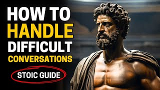 The Stoic Guide to HANDLING Difficult Conversations | STOICISM