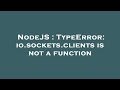 NodeJS : TypeError: io.sockets.clients is not a function