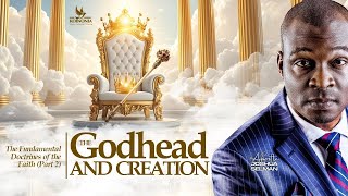 THE FUNDAMENTAL DOCTRINES OF THE FAITH (PART TWO) THE GODHEAD AND CREATION | APOSTLE JOSHUA SELMAN