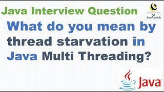 What do you mean by thread starvation ? || Java Concurrency Interview Question