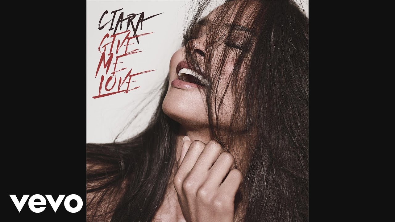Ciara - Give Me Love Ciara - Give Me Love