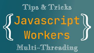 Javascript - Multi Threading with Workers, Tips & Tricks