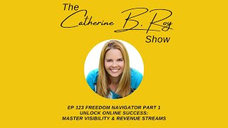 Unlocking Visibility & Multiple Revenue Streams | The Catherine B. Roy Show