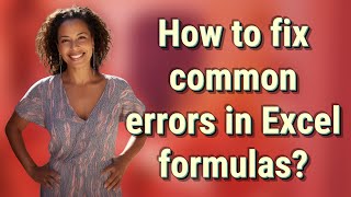 How to fix common errors in Excel formulas?