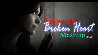 Unforgettable Broken Heart Mashup 2023 | Darshan Raval Mashup | It's non stop | Non Stop Mashup