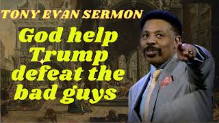Tony Evans Sermon 2024 I God help Trump defeat the bad guys