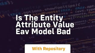 Is the entity attribute value eav model bad