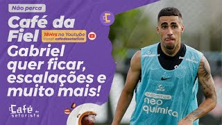 Café da Fiel: Gabriel bate o pé para ficar no Corinthians, escalações e muito mais!