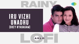 Iru Vizhi Unadhu (Orey Nyabagam) - Rainy Lofi | Minnale | Madhavan | Harris Jayaraj | Aelo