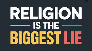 Religion is the Biggest Lie Ever Told