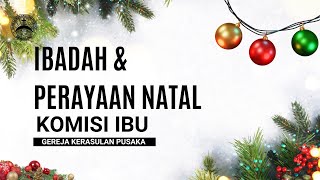 Ibadah \u0026 Perayaan Natal Komisi Ibu Gereja Kerasulan Pusaka