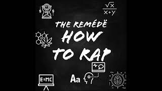 The Remédë - How to Rap