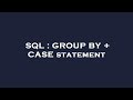 SQL : GROUP BY + CASE statement