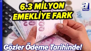 6.3 Milyon Emekliye Fark! Ödemeler Ne Zaman Yatırılacak? l A Para