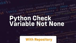python check variable not none