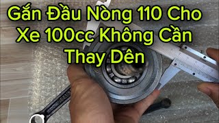 Cách Gắn Đầu Nòng 110cc Cho Xe 100cc Không Cần Thay Dên Khác