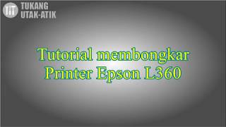 Tutorial Bongkar Epson L360