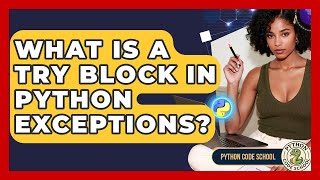 What Is A Try Block In Python Exceptions? - Python Code School