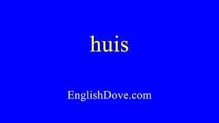 How to pronounce huis in American English