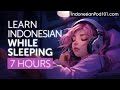 Learn Indonesian While Sleeping 7 Hours - Learn ALL Basic Phrases