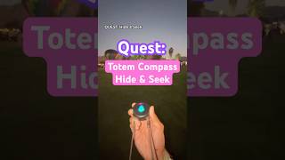 QUEST: Totem Compass Hide \u0026 Seek 💠