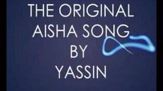 THE ORIGINAL AISHA SONG BY YASSIN