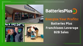 Energize Your Profits: Batteries Plus Franchisees Leverage B2B Sales