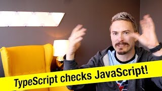 TypeScript checks JavaScript!