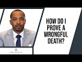 How Do I Prove a Wrongful Death?