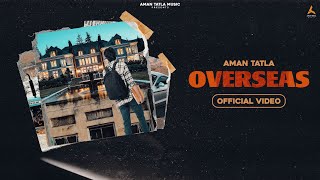 New Punjabi Songs 2024 | Overseas (Official Video) Aman Tatla | Latest Punjabi Songs 2024