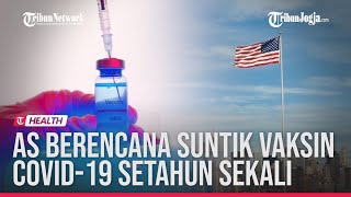 AS BERENCANA SUNTIK VAKSIN COVID-19 SETAHUN SEKALI