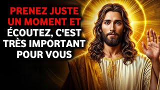 🔴 PRENEZ JUSTE UN MOMENT | MESSAGE DE DIEU URGENT!