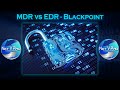 What is the difference between MDR and EDR? MDR vs EDR - Blackpoint