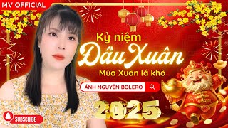 MV KỶ NIỆM ĐẦU XUÂN | Ánh Nguyên  Bolero | LK Nhạc Xuân 2025 Làm Tan Chảy Triệu Con Tim