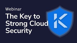 The Key to Strong Cloud Security: Secrets Management