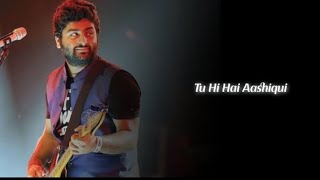 Tu hi hai Aashiqui lyrics song | Arjit Singh | Full song lyrics video | Music Lovers 🖤