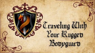 Traveling With Your Rugged Bodyguard [Rugged Bodyguard REBOOT: EP5][F4A][Slow Burn][Fantasy]