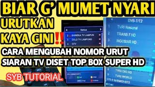 CARA MENGUBAH NOMOR URUT SIARAN TV DI SET TOP BOX
