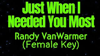 Just When I Needed You Most by Randy VanWarmer Female Key Karaoke