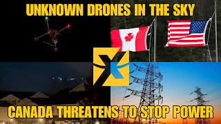 Mysterious Drones Spotted Across the U.S. \u0026 Canada threatens to cut our power!