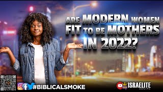 #BiblicalSmoke: Are Modern Women fit to be mothers in 2022? 👶🏾🍼👶🏽