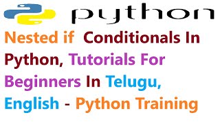 Nested if Conditionals In Python,Tutorials For Absolute Beginners Telugu,English - Python Training