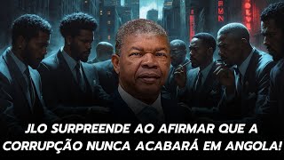 João Lourenço admite: “Nunca vamos acabar com a corrupção em Angola”